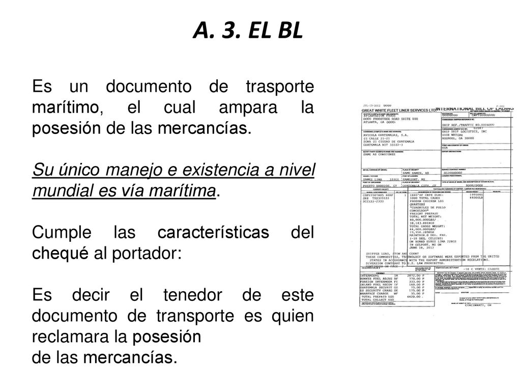 A. 3. EL BL Es un documento de trasporte marítimo, el cual ampara la posesión de las mercancías.