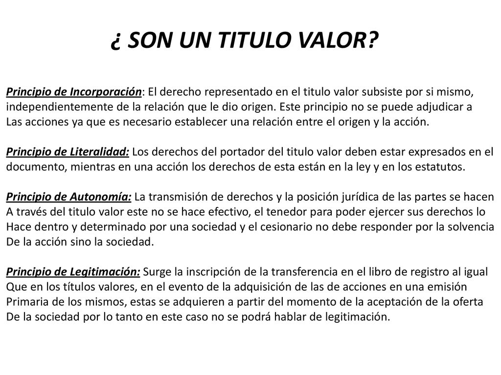 ¿ SON UN TITULO VALOR Principio de Incorporación: El derecho representado en el titulo valor subsiste por si mismo,