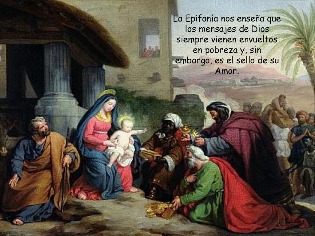 La Epifanía nos enseña que los mensajes de Dios siempre vienen envueltos en pobreza y, sin embargo, es el sello de su Amor.