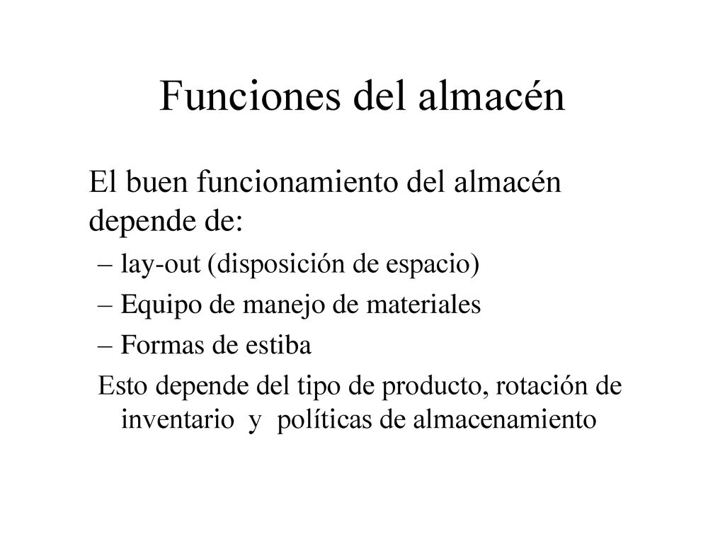 Funciones del almacén El buen funcionamiento del almacén depende de: