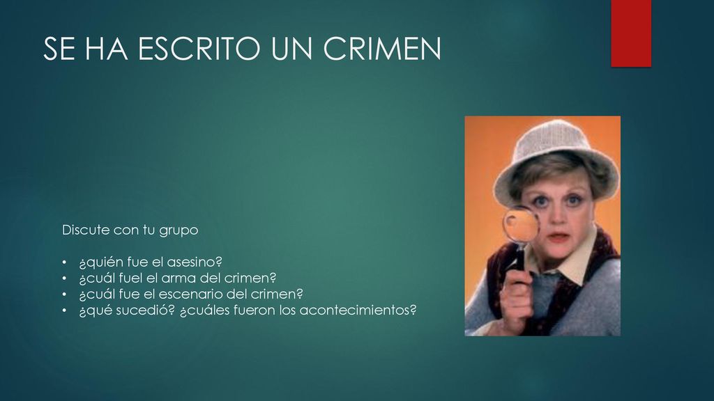 SE HA ESCRITO UN CRIMEN Discute con tu grupo ¿quién fue el asesino