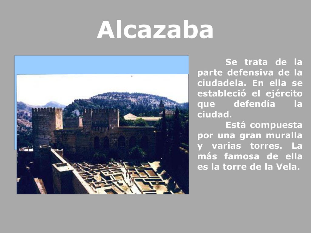 Alcazaba Se trata de la parte defensiva de la ciudadela. En ella se estableció el ejército que defendía la ciudad.