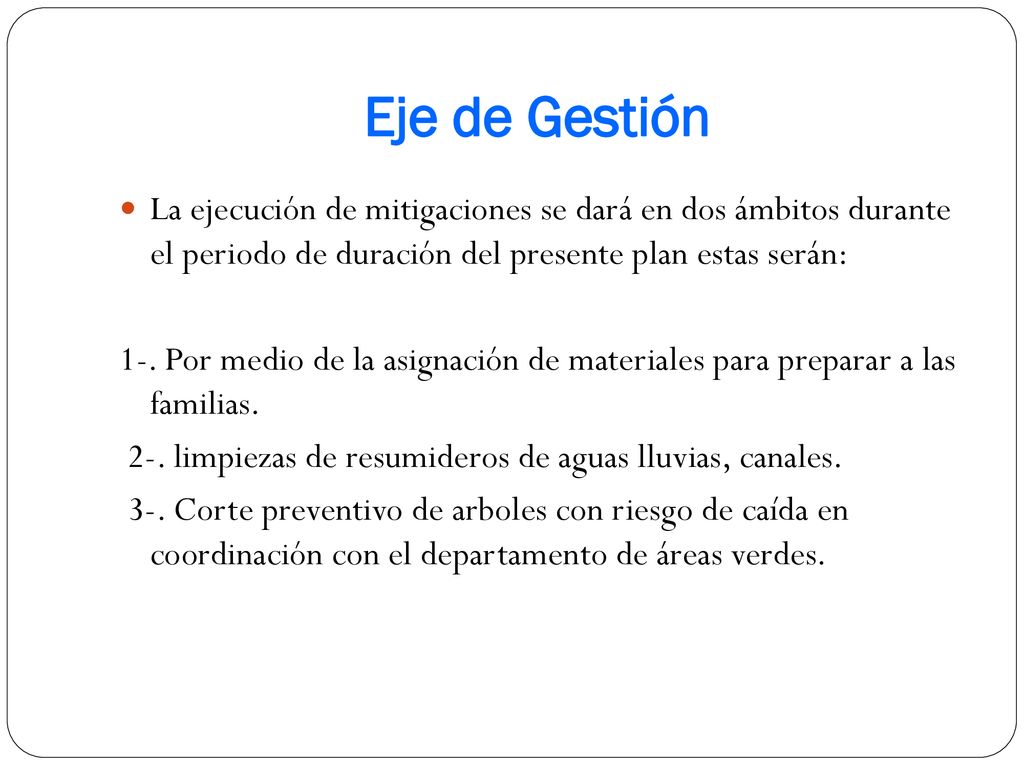 Eje de Gestión La ejecución de mitigaciones se dará en dos ámbitos durante el periodo de duración del presente plan estas serán: