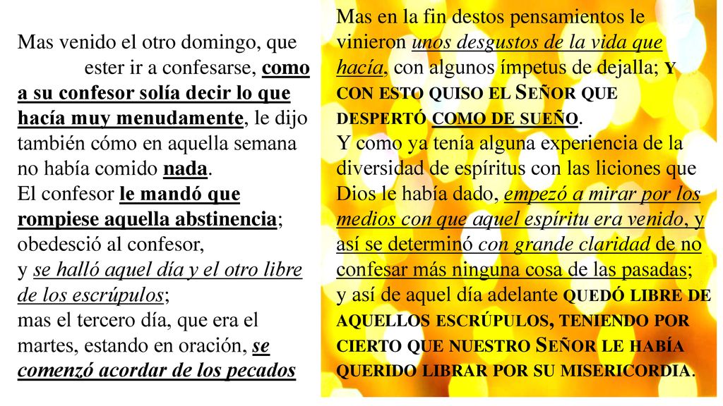 Mas en la fin destos pensamientos le vinieron unos desgustos de la vida que hacía, con algunos ímpetus de dejalla; y con esto quiso el Señor que despertó como de sueño.