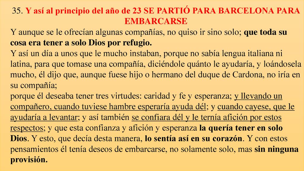 35. Y así al principio del año de 23 SE PARTIÓ PARA BARCELONA PARA EMBARCARSE
