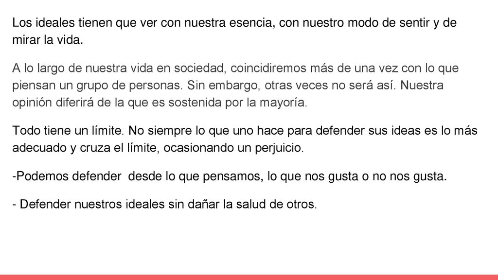 Los ideales tienen que ver con nuestra esencia, con nuestro modo de sentir y de mirar la vida.