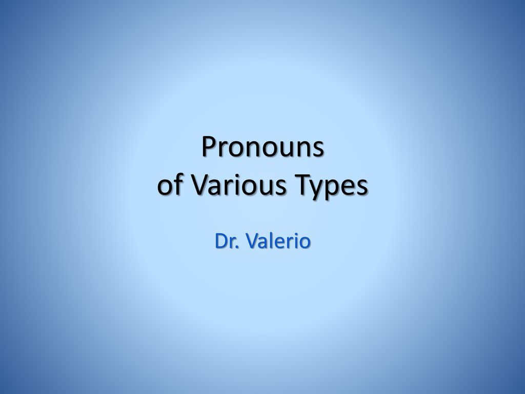 Pronouns of Various Types