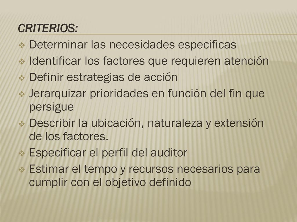CRITERIOS: Determinar las necesidades especificas. Identificar los factores que requieren atención.