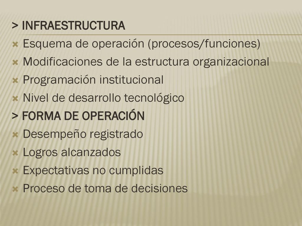 > INFRAESTRUCTURA Esquema de operación (procesos/funciones) Modificaciones de la estructura organizacional.