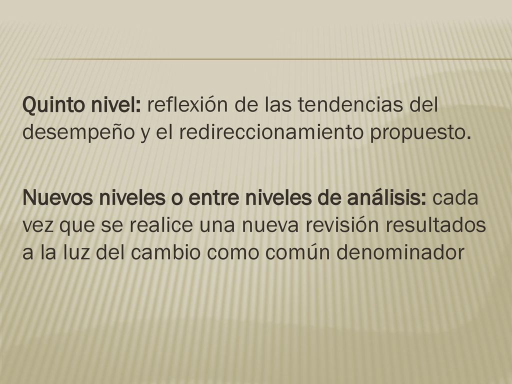 Quinto nivel: reflexión de las tendencias del desempeño y el redireccionamiento propuesto.