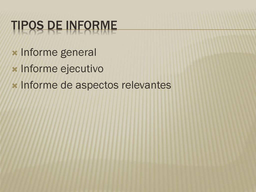 Tipos de informe Informe general Informe ejecutivo