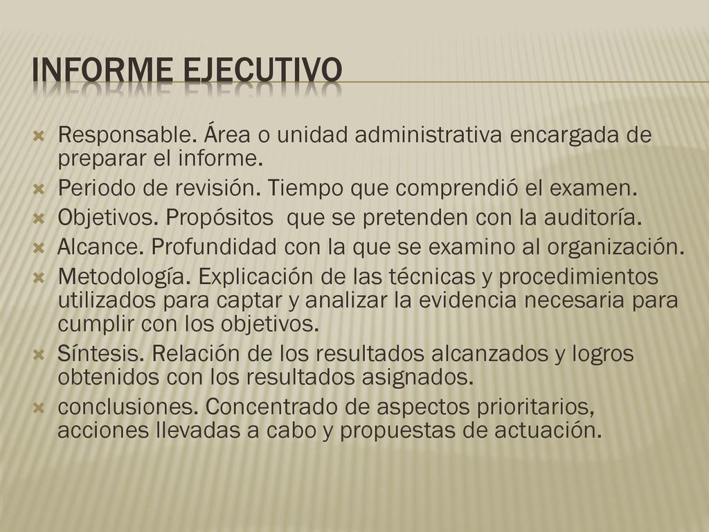 Informe ejecutivo Responsable. Área o unidad administrativa encargada de preparar el informe. Periodo de revisión. Tiempo que comprendió el examen.