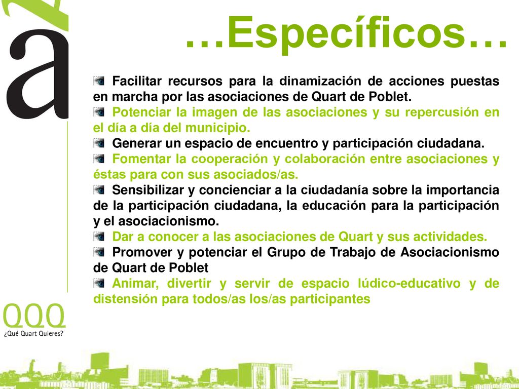 …Específicos… Facilitar recursos para la dinamización de acciones puestas en marcha por las asociaciones de Quart de Poblet.