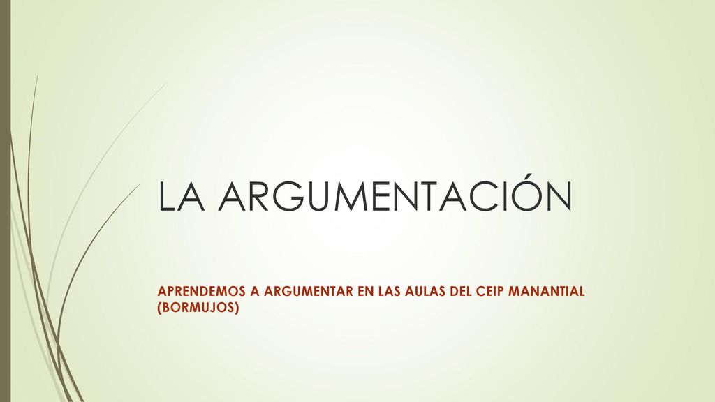 LA ARGUMENTACIÓN APRENDEMOS A ARGUMENTAR EN LAS AULAS DEL CEIP MANANTIAL (BORMUJOS)