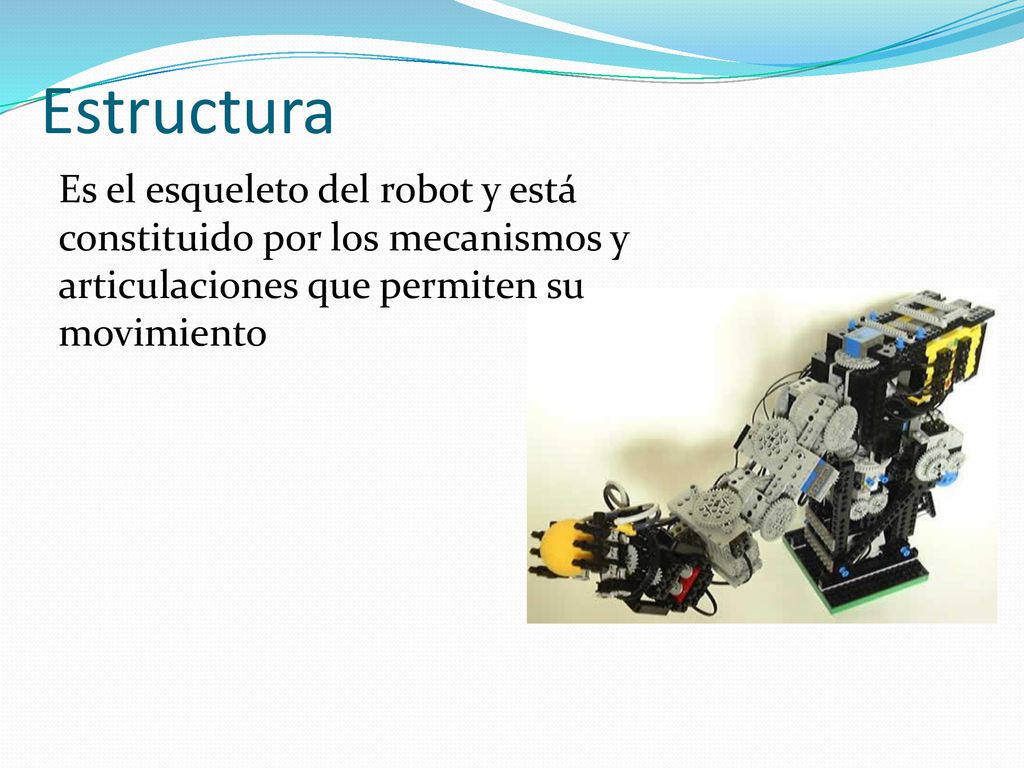 Estructura Es el esqueleto del robot y está constituido por los mecanismos y articulaciones que permiten su movimiento.