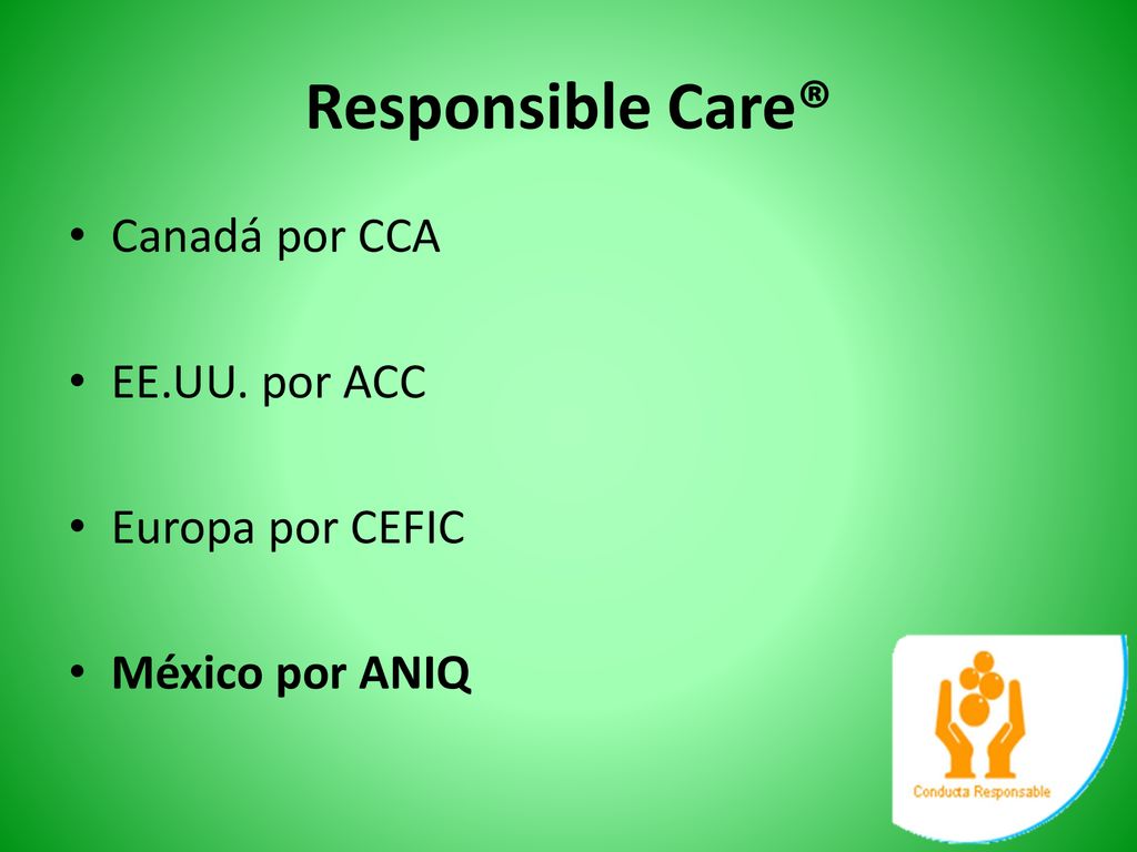 Responsible Care® Canadá por CCA EE.UU. por ACC Europa por CEFIC