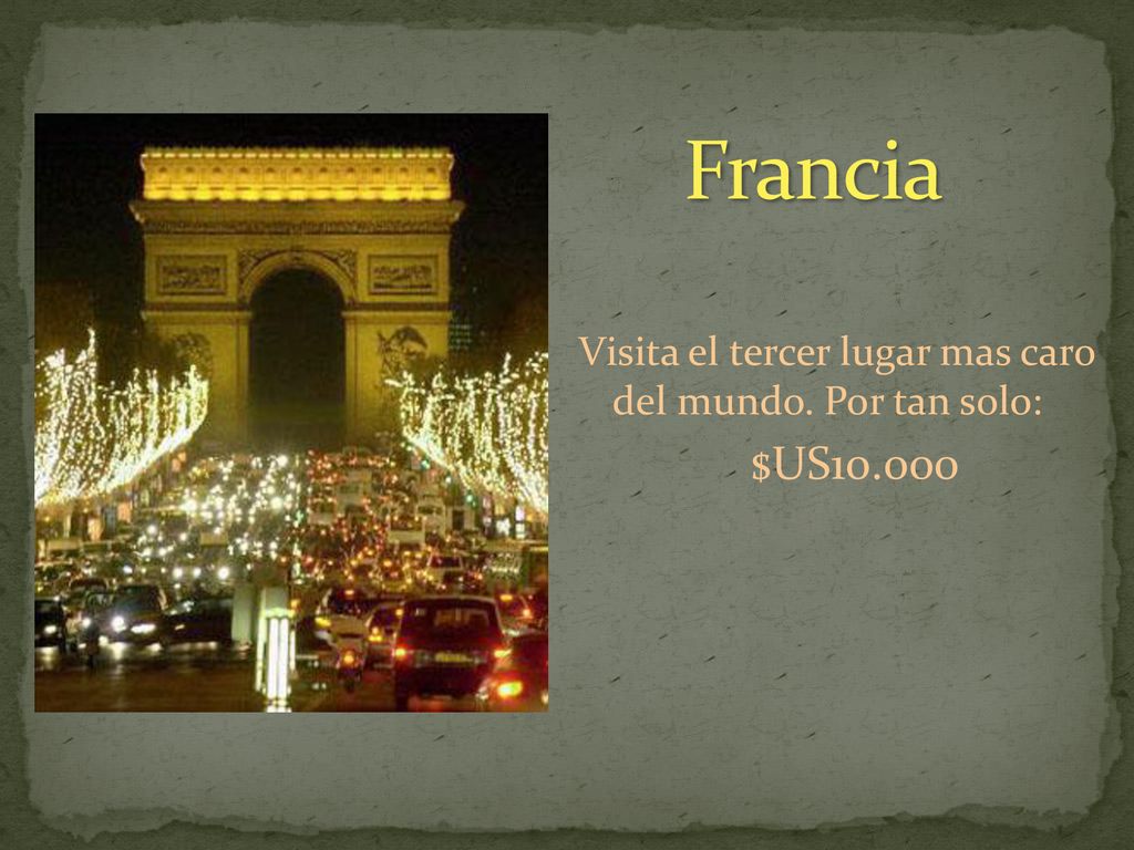Francia Visita el tercer lugar mas caro del mundo. Por tan solo: $US10.000