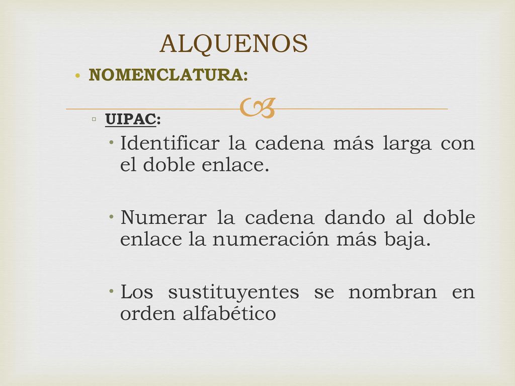 ALQUENOS Identificar la cadena más larga con el doble enlace.