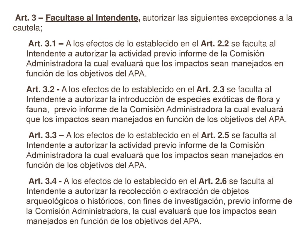 Art. 3 – Facultase al Intendente, autorizar las siguientes excepciones a la cautela;