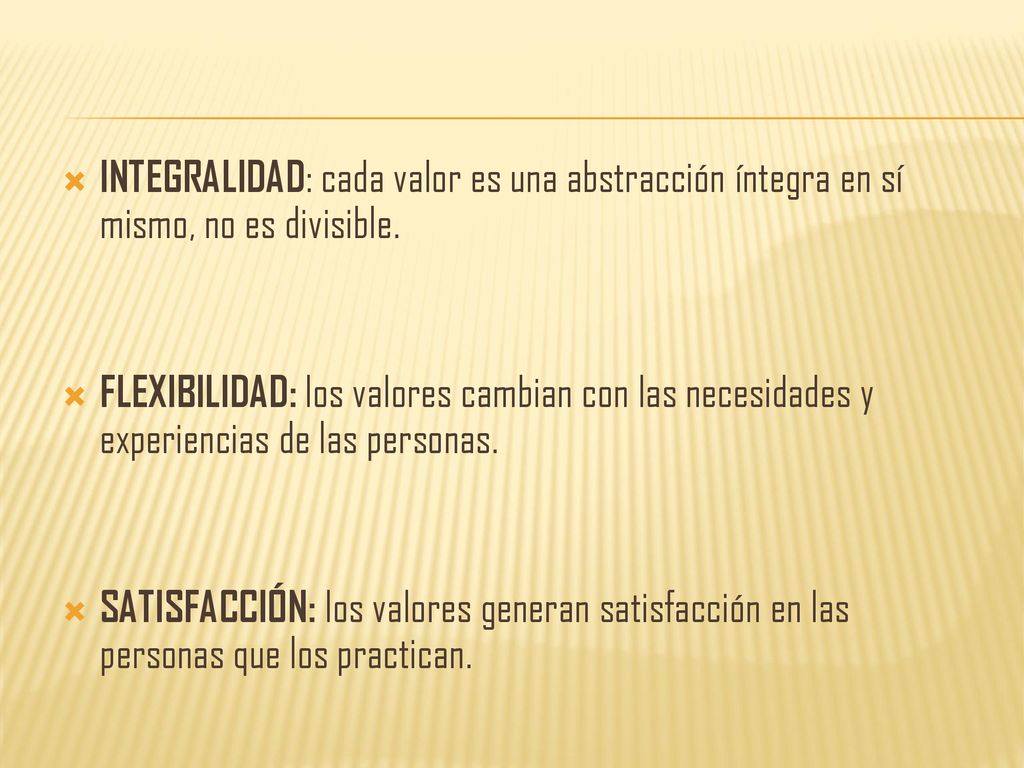 INTEGRALIDAD: cada valor es una abstracción íntegra en sí mismo, no es divisible.