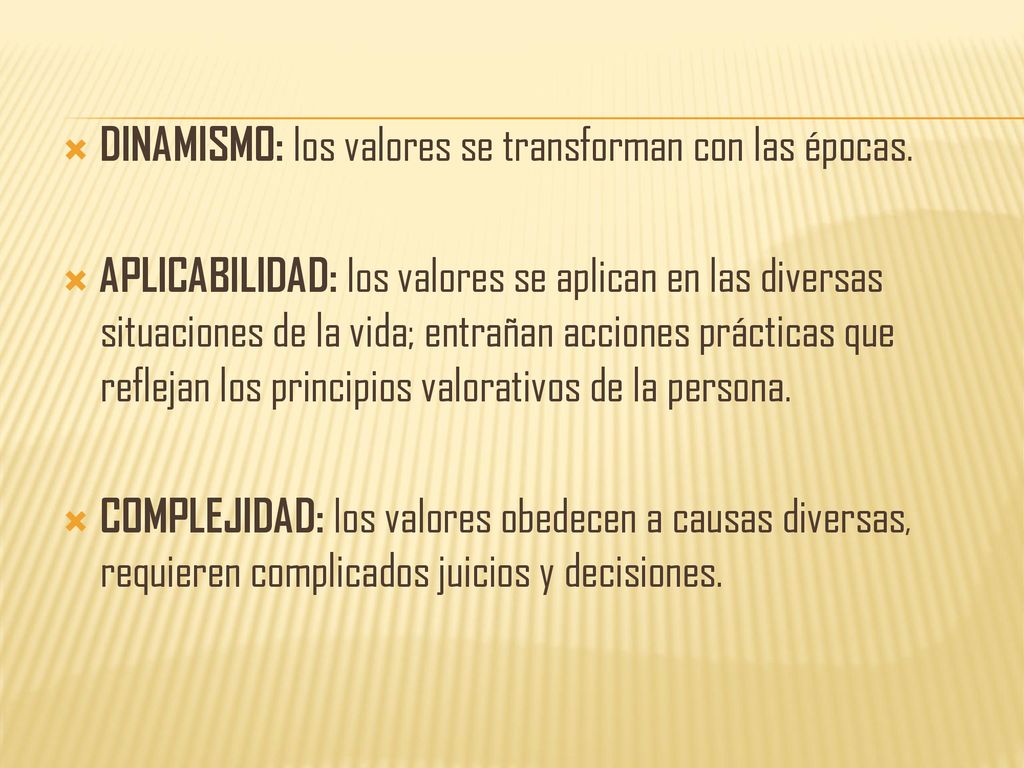 DINAMISMO: los valores se transforman con las épocas.