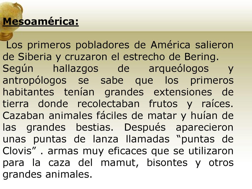 Mesoamérica: Los primeros pobladores de América salieron de Siberia y cruzaron el estrecho de Bering.