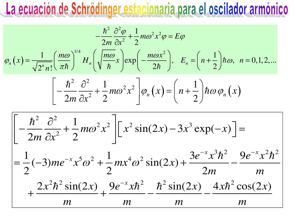 La ecuación de Schrödinger estacionaria para el oscilador armónico