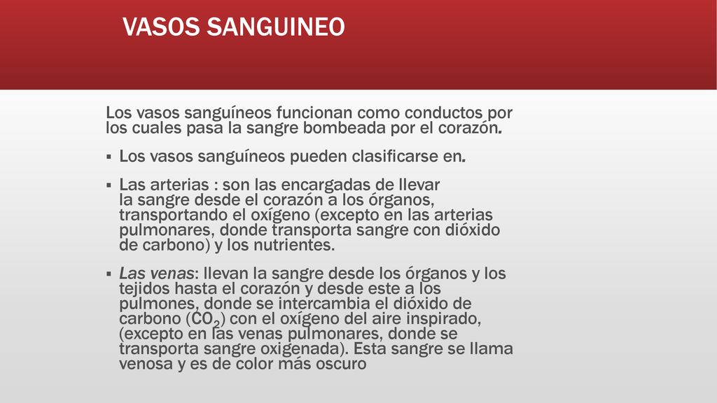 VASOS SANGUINEO Los vasos sanguíneos funcionan como conductos por los cuales pasa la sangre bombeada por el corazón.