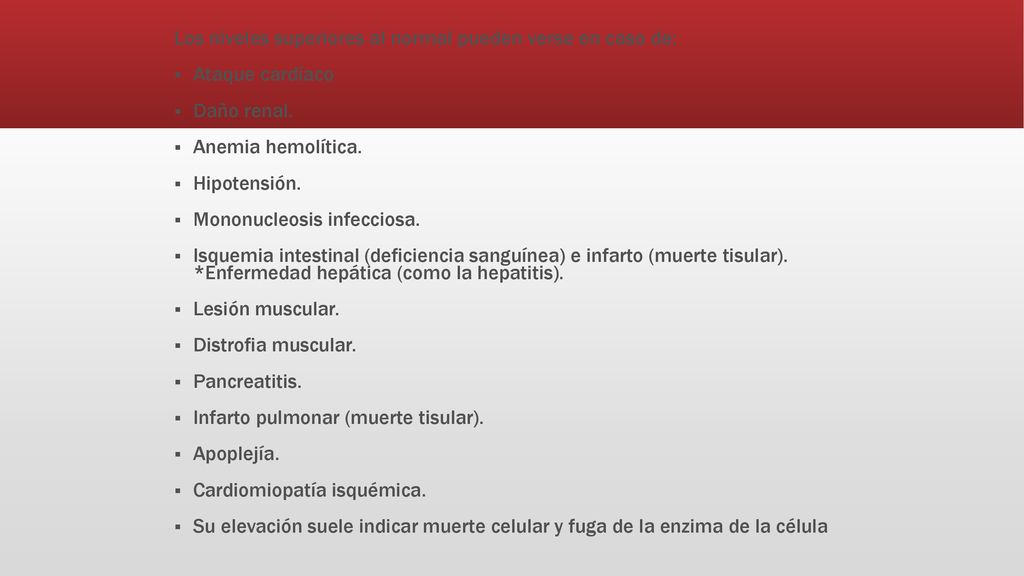 Los niveles superiores al normal pueden verse en caso de: