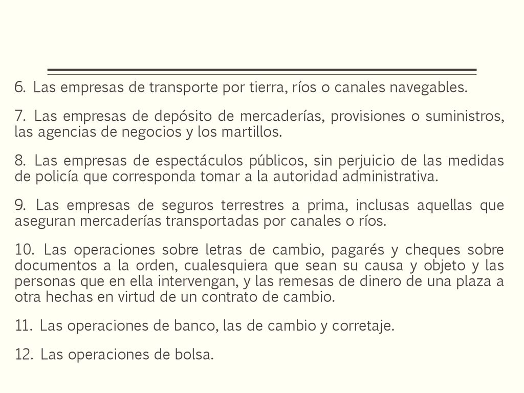 6. Las empresas de transporte por tierra, ríos o canales navegables. 7