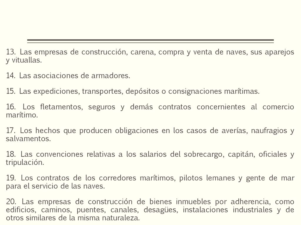 13. Las empresas de construcción, carena, compra y venta de naves, sus aparejos y vituallas.