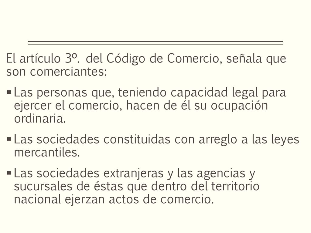El artículo 3º. del Código de Comercio, señala que son comerciantes: