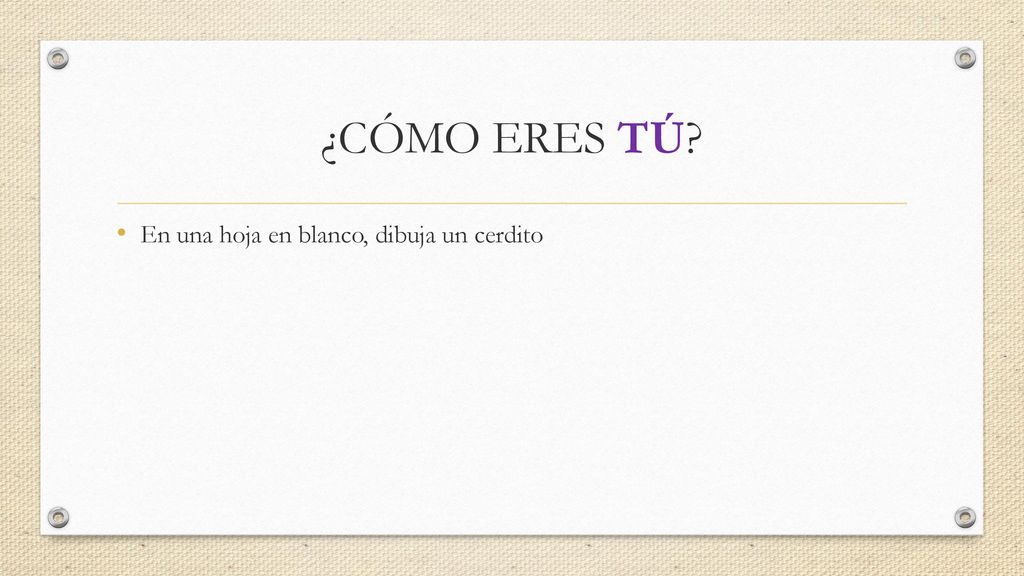 ¿CÓMO ERES TÚ En una hoja en blanco, dibuja un cerdito