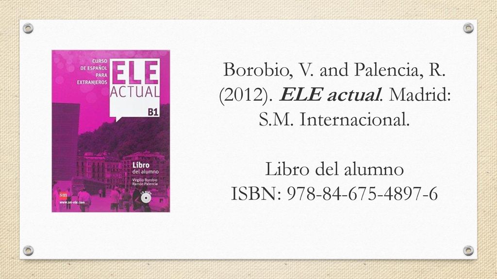 Borobio, V. and Palencia, R. (2012). ELE actual. Madrid: S. M
