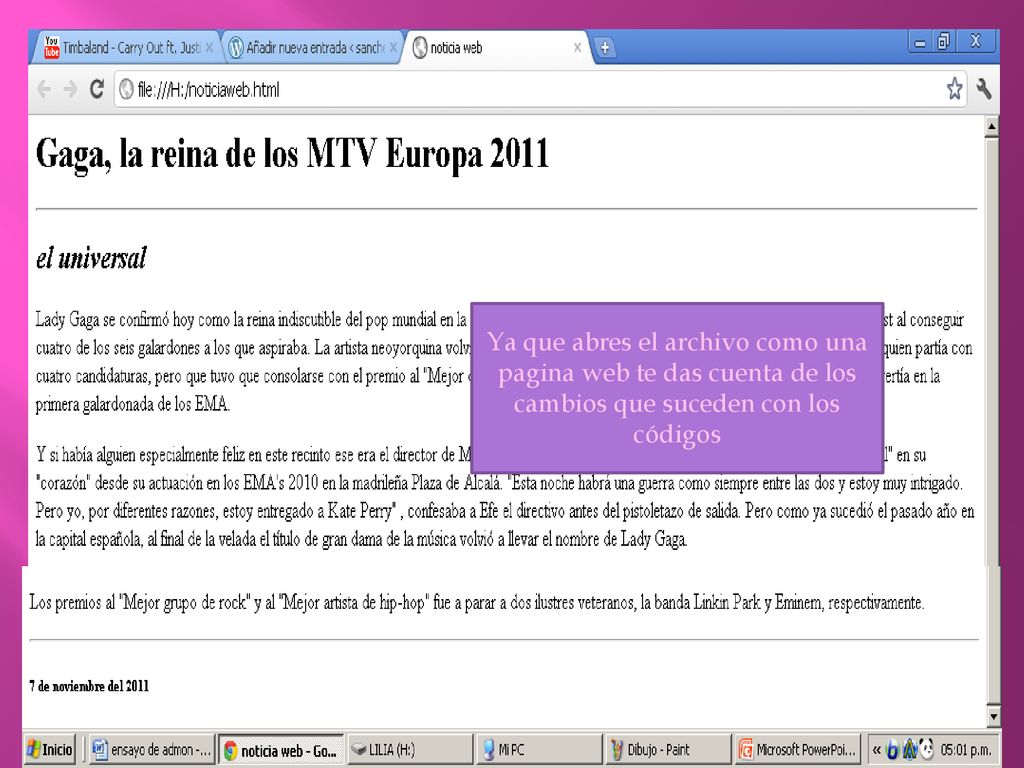 Ya que abres el archivo como una pagina web te das cuenta de los cambios que suceden con los códigos