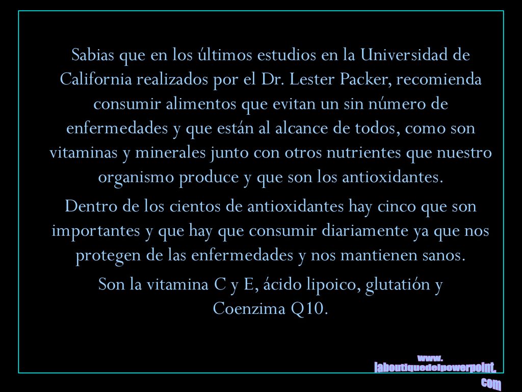 Son la vitamina C y E, ácido lipoico, glutatión y Coenzima Q10.
