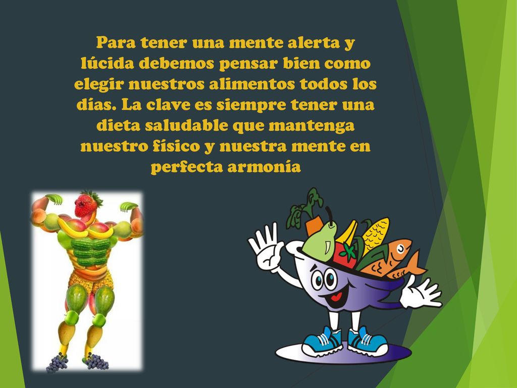 Para tener una mente alerta y lúcida debemos pensar bien como elegir nuestros alimentos todos los días.