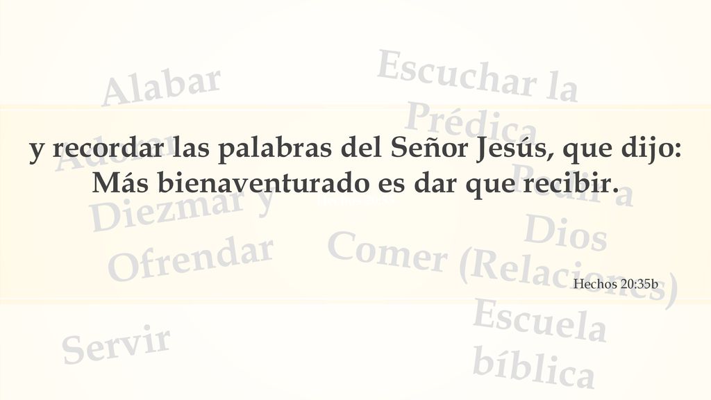 Escuchar la Prédica Alabar Adorar Pedir a Dios Diezmar y Ofrendar
