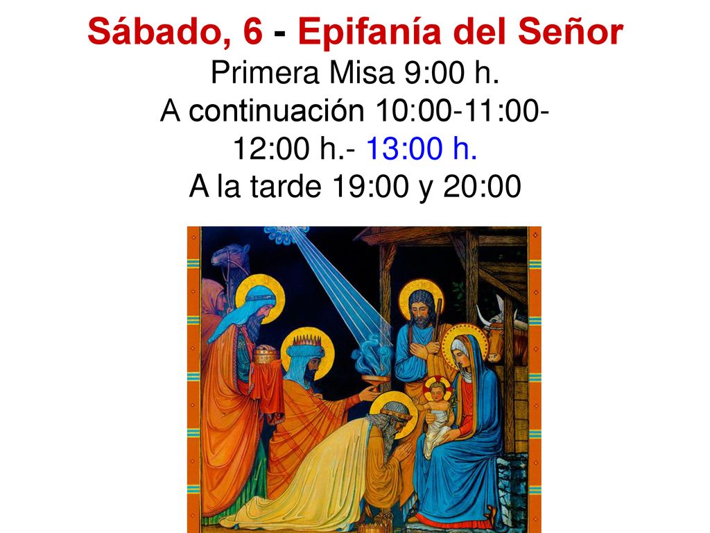 Sábado, 6 - Epifanía del Señor Primera Misa 9:00 h