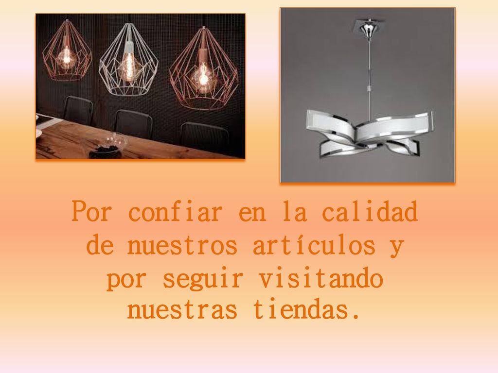 Por confiar en la calidad de nuestros artículos y por seguir visitando nuestras tiendas.