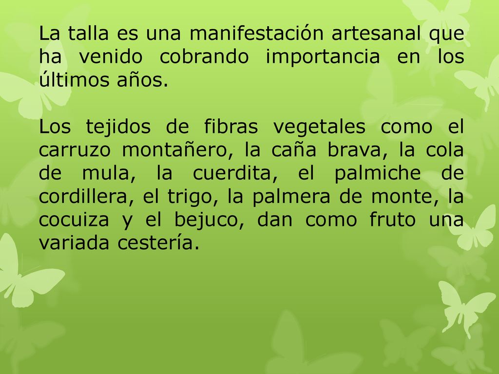 La talla es una manifestación artesanal que ha venido cobrando importancia en los últimos años.