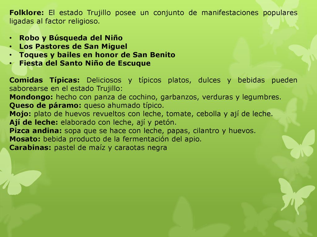 Folklore: El estado Trujillo posee un conjunto de manifestaciones populares ligadas al factor religioso.