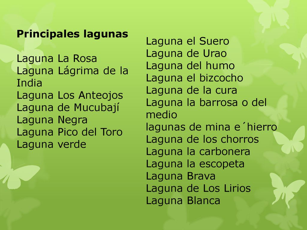 Principales lagunas Laguna La Rosa. Laguna Lágrima de la India. Laguna Los Anteojos. Laguna de Mucubají.