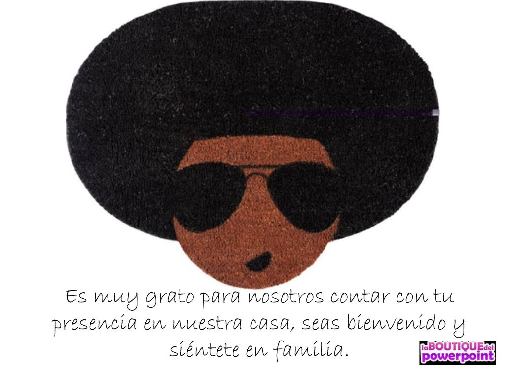 Es muy grato para nosotros contar con tu presencia en nuestra casa, seas bienvenido y siéntete en familia.