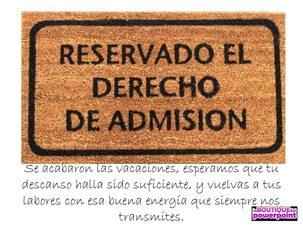 Se acabaron las vacaciones, esperamos que tu descanso halla sido suficiente, y vuelvas a tus labores con esa buena energía que siempre nos transmites.