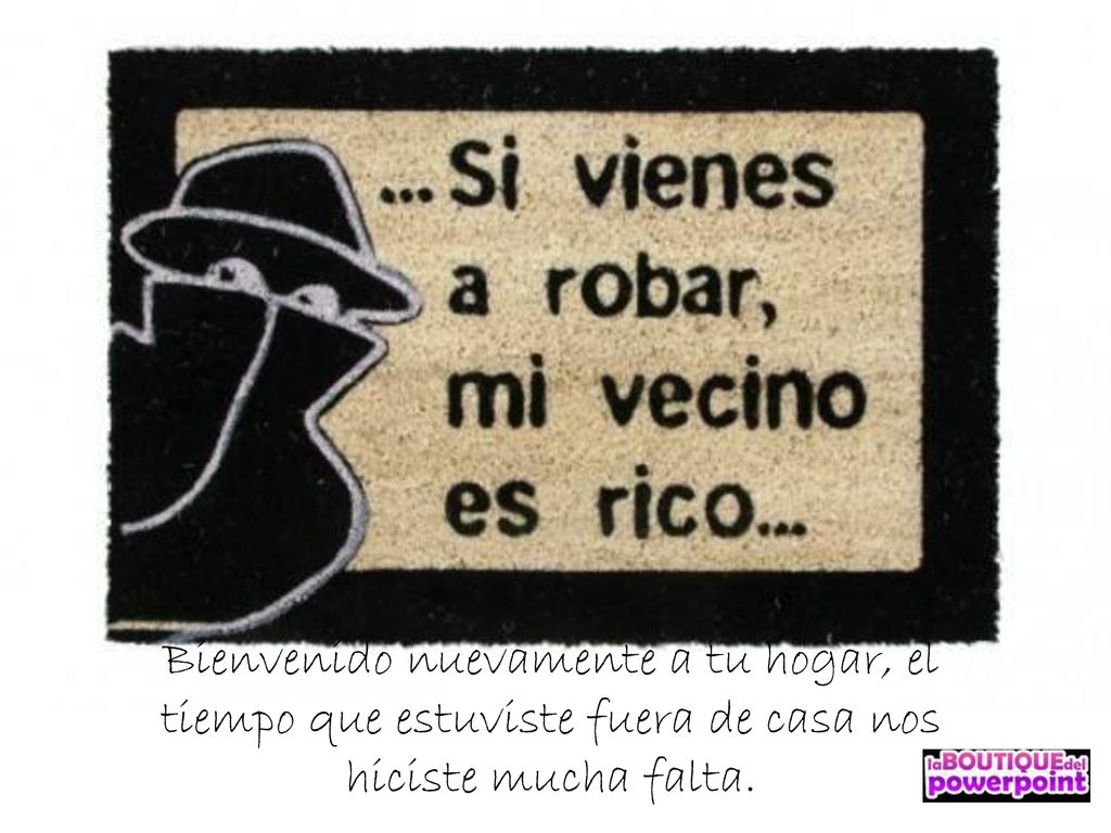 Bienvenido nuevamente a tu hogar, el tiempo que estuviste fuera de casa nos hiciste mucha falta.