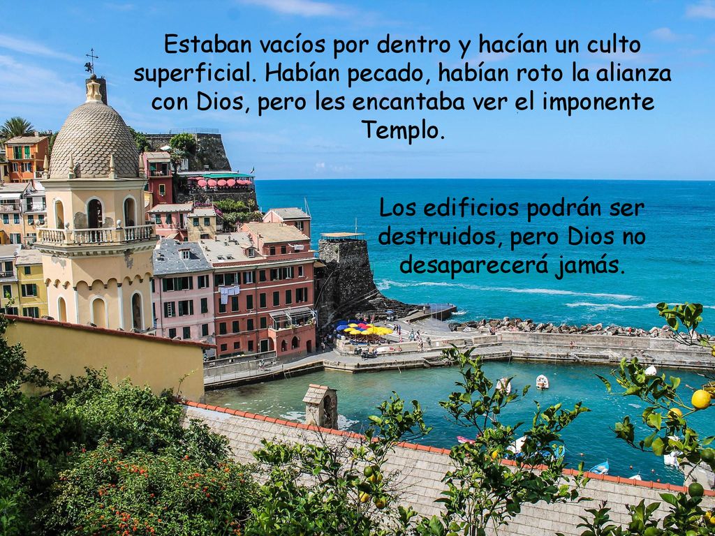 Los edificios podrán ser destruidos, pero Dios no desaparecerá jamás.
