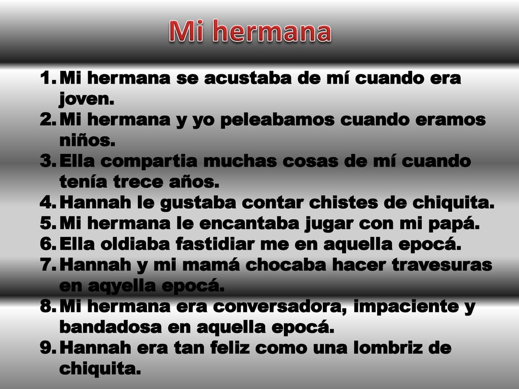 Mi hermana Mi hermana se acustaba de mí cuando era joven.
