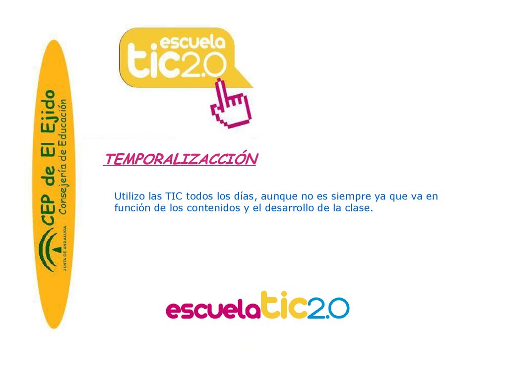 TEMPORALIZACCIÓN Utilizo las TIC todos los días, aunque no es siempre ya que va en función de los contenidos y el desarrollo de la clase.