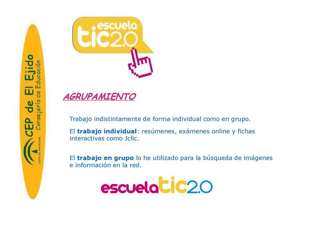 AGRUPAMIENTO Trabajo indistintamente de forma individual como en grupo.